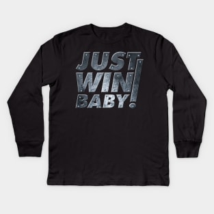 Just Win Baby! Kids Long Sleeve T-Shirt